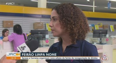 Feirão Serasa de negociação de dívidas oferta descontos no Acre