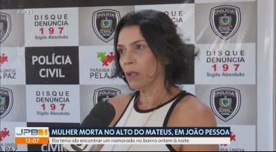 Mulher é encontrada morta após ir à casa de homem com quem havia iniciado relacionamento, em João Pessoa; polícia investiga feminicídio